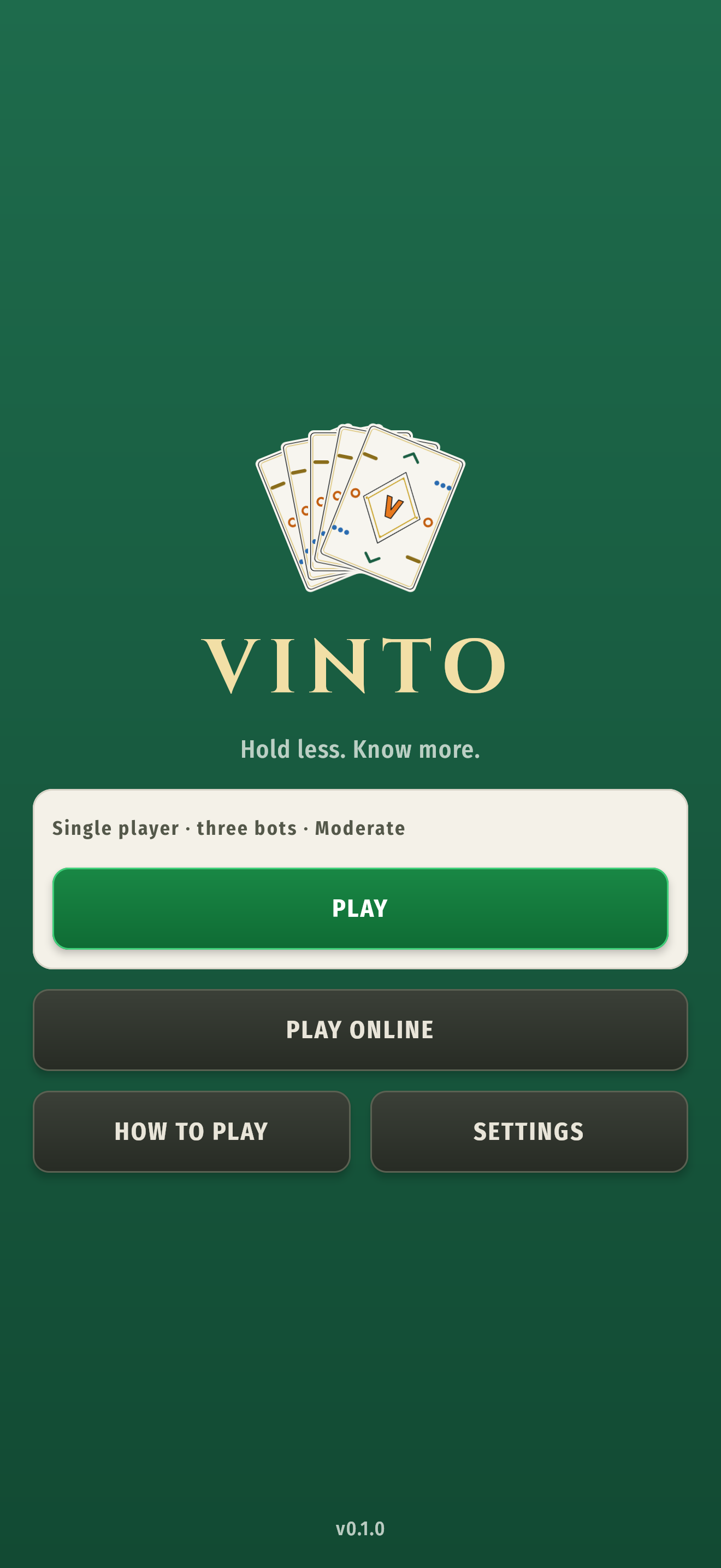 Vinto — the home screen on green felt: the wordmark over a fan of cards, “Hold less. Know more.”, and the choice between a single player against three bots and playing online.
